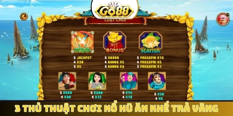 3 thủ thuật chơi nổ hũ ăn khế trả vàng