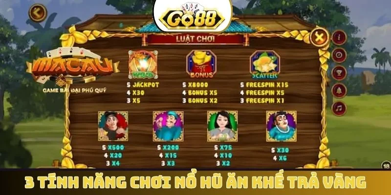 3 tính năng chơi nổ hũ ăn khế trả vàng