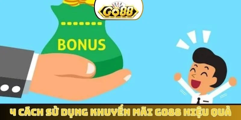 4 cách sử dụng khuyến mãi GO88 hiệu quả