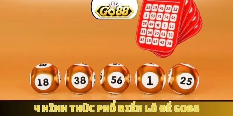 4 hình thức phổ biến lô đề GO88