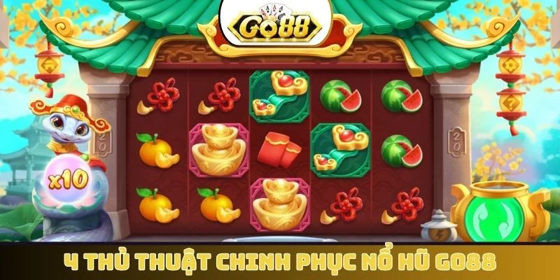 4 thủ thuật chinh phục nổ hũ GO88