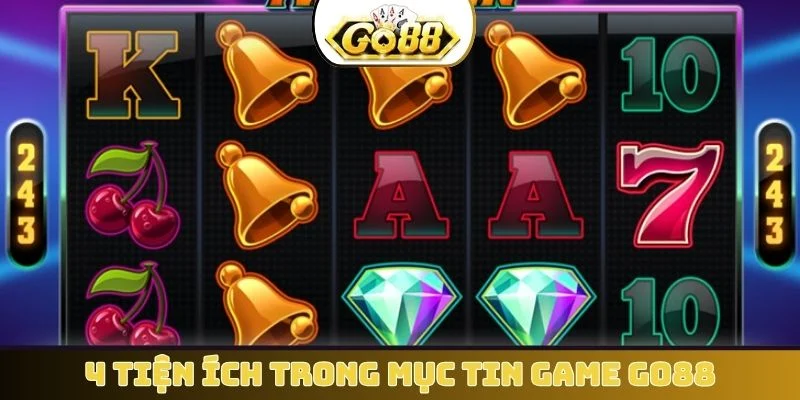 4 tiện ích trong mục tin game GO88