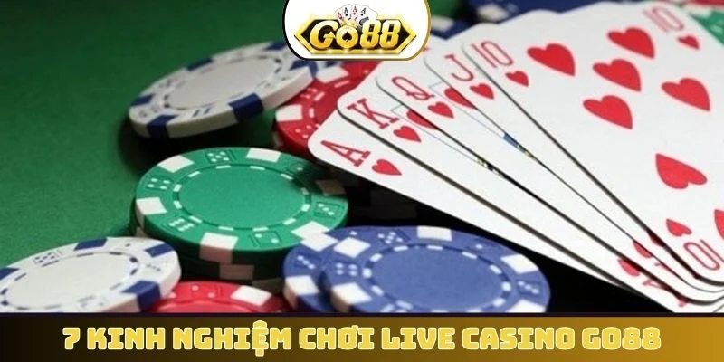 7 kinh nghiệm chơi live casino GO88