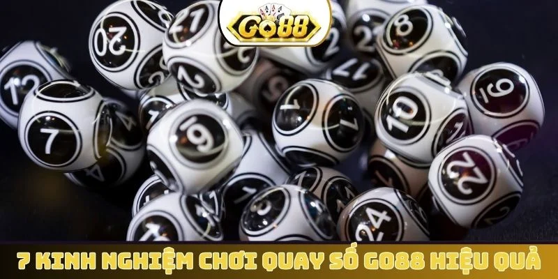 7 kinh nghiệm chơi quay số GO88 hiệu quả