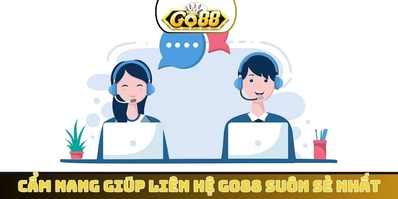 Cẩm nang giúp liên hệ GO88 suôn sẻ nhất