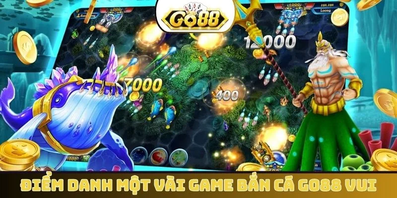 Điểm danh một vài game bắn cá GO88 vui