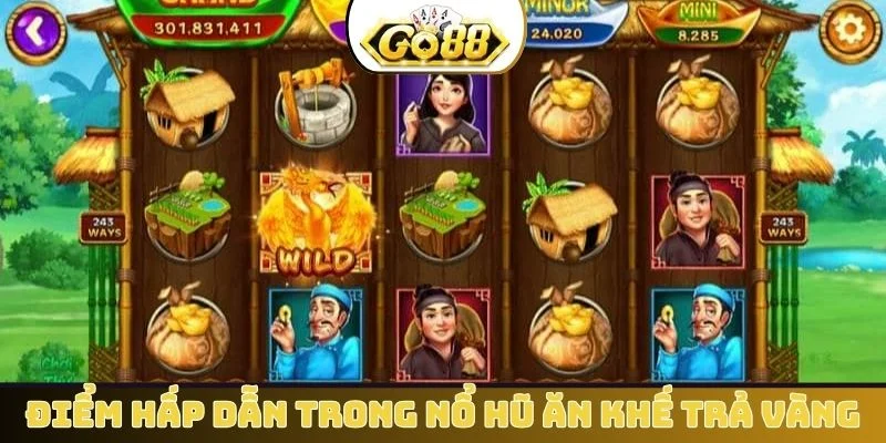 Điểm hấp dẫn trong nổ hũ ăn khế trả vàng