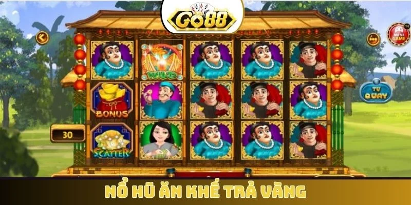 Nổ hũ ăn khế trả vàng