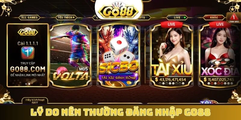 Lý do nên thường đăng nhập GO88