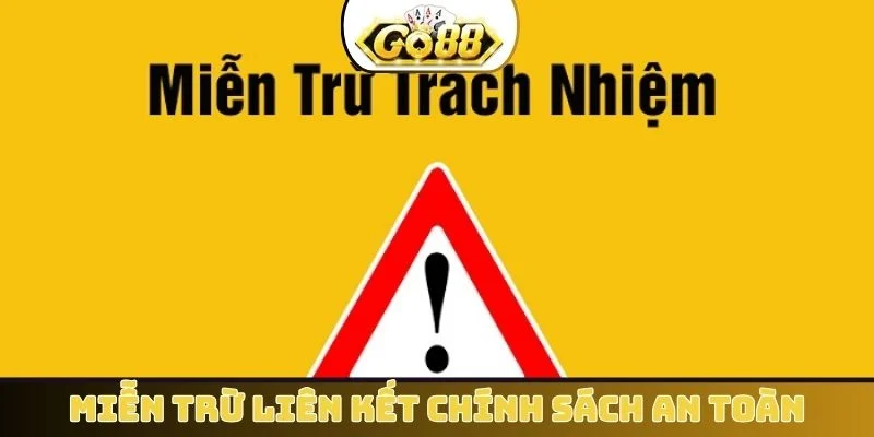 Miễn trừ trách nhiệm liên kết chính sách an toàn