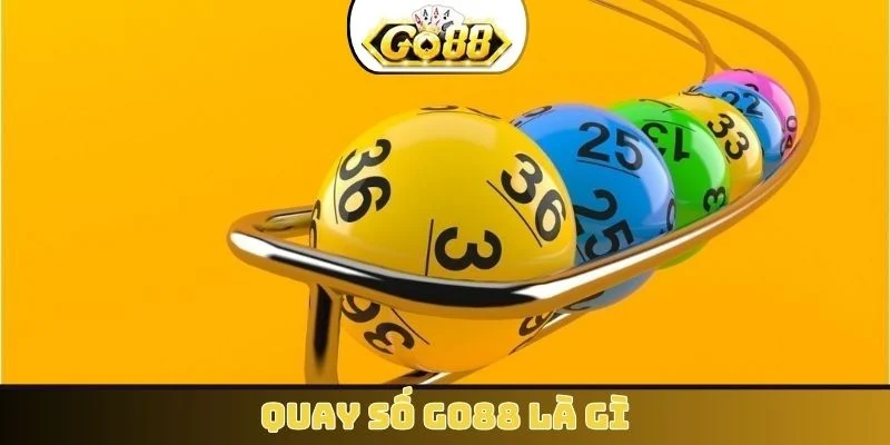 Quay số GO88 là gì?