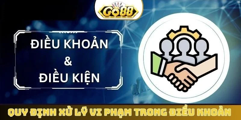 Quy định xử lý vi phạm trong điều khoản điều kiện