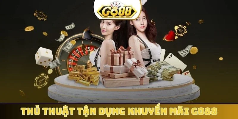 Thủ thuật tận dụng khuyến mãi GO88