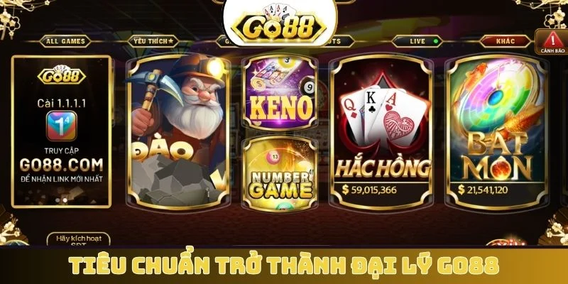 Tiêu chuẩn trở thành đại lý GO88