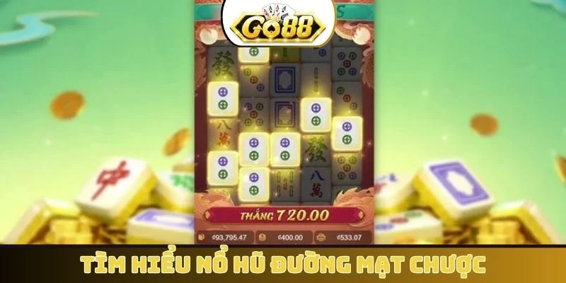 Tìm hiểu nổ hũ Đường Mạt Chược